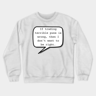 If trading terrible puns is wrong, then I don't want to be right. - warrior nun - ava Crewneck Sweatshirt